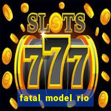 fatal model rio claro sp